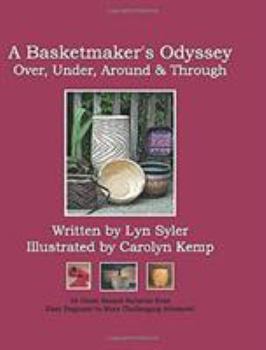 Spiral-bound A Basketmaker's Odyssey: Over, Under, Around & Through: 24 Great Basket Patterns from Easy Beginner to More Challenging Advanced Book