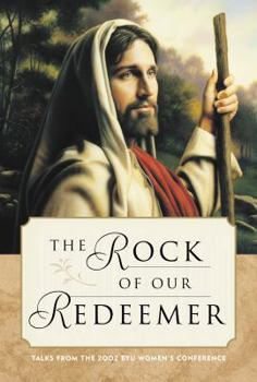 Hardcover The Rock of Our Redeemer: Talks from the 2002 Byu Women's Conference Book