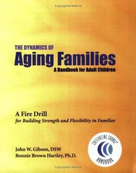 Hardcover The Dynamics of Aging Families: A Handbook for Adult Children Book