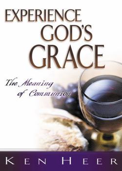 Paperback Experience God's Grace: The Meaning of Communion Book