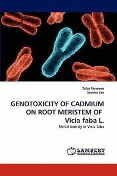 Paperback GENOTOXICITY OF CADMIUM ON ROOT MERISTEM OF Vicia faba L. Book