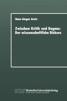 Paperback Zwischen Kritik Und Dogma: Der Wissenschaftliche Diskurs [German] Book