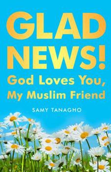 Paperback Glad News!: God Loves You, My Muslim Friend! Book