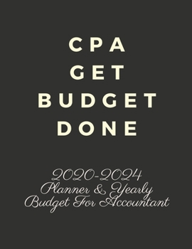 Paperback CPA Get Budget Done: 2020-2024 Five Year Planner and Yearly Budget for Accountant, 60 Months Planner and Calendar, Personal Finance Planner Book