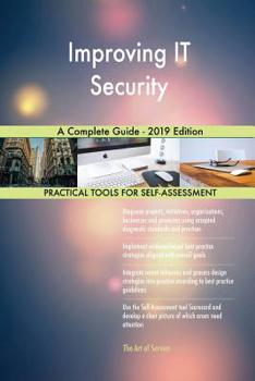 Paperback Improving IT Security A Complete Guide - 2019 Edition Book