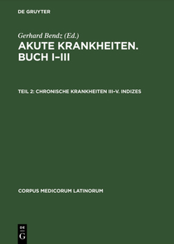 Hardcover Akute Krankheiten. Buch I-III, Teil 2, Chronische Krankheiten III-V. Indizes [German] Book