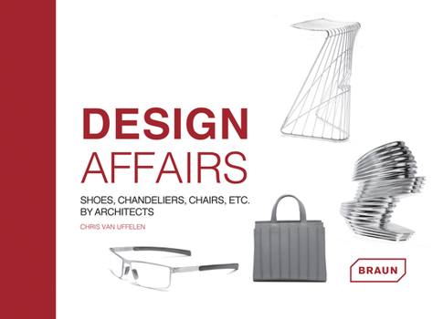 Hardcover Design Affairs: Shoes, Chandeliers, Chairs Etc. by Architects Book