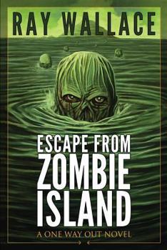 Escape from Zombie Island - Book #2 of the One Way Out
