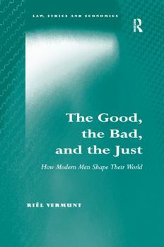 Paperback The Good, the Bad, and the Just: How Modern Men Shape Their World Book