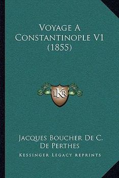 Paperback Voyage A Constantinople V1 (1855) [French] Book