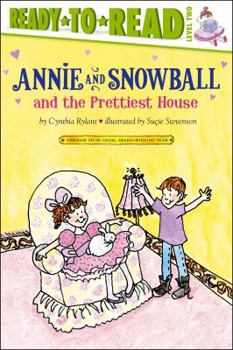 Annie and Snowball and the Prettiest House (Annie and Snowball Ready-to-Read) - Book #2 of the Annie and Snowball