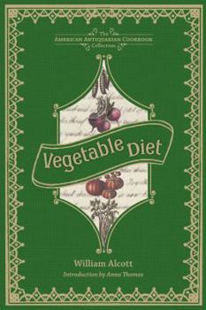 Hardcover Vegetable Diet: As Sanctioned by Medical Men, and by Experience in All Ages Book