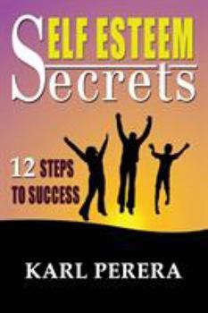 Self Esteem Secrets: 12 Steps to Success