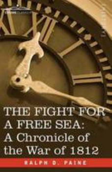 The Fight for a Free Sea: A Chronicle of the War of 1812 - Book #17 of the Chronicles of America