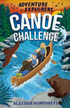 Canoe Challenge: Paddling Across America (Adventure Explorers)