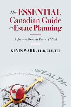 Paperback The Essential Canadian Guide to Estate Planning: A Journey Towards Peace of Mind Book