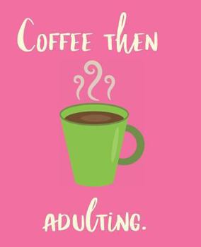 Paperback Coffee Then Adulting Book