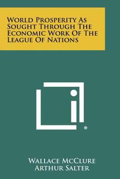 Paperback World Prosperity as Sought Through the Economic Work of the League of Nations Book