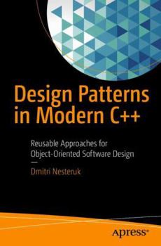 Paperback Design Patterns in Modern C++: Reusable Approaches for Object-Oriented Software Design Book