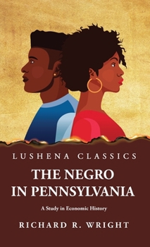 Hardcover The Negro in Pennsylvania A Study in Economic History Book
