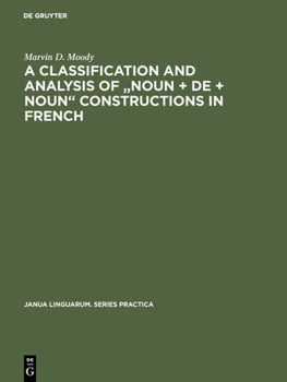 Hardcover A Classification and Analysis of Noun + de + Noun Constructions in French Book