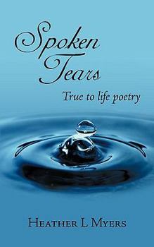 Paperback Spoken Tears: True to life poetry Book