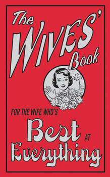 Hardcover The Wives' Book: For the Wife Who's Best at Everything Book