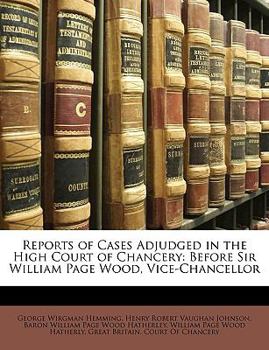 Paperback Reports of Cases Adjudged in the High Court of Chancery: Before Sir William Page Wood, Vice-Chancellor Book