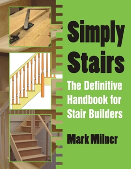 Paperback Simply Stairs: The Definitive Handbook for Stair Builders Book