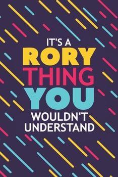 Paperback It's a Rory Thing You Wouldn't Understand: Lined Notebook / Journal Gift, 120 Pages, 6x9, Soft Cover, Glossy Finish Book