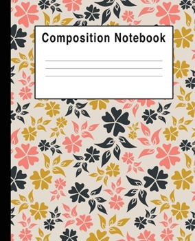 Composition Notebook: Navy Pink Yellow Floral Blank Lined College Ruled