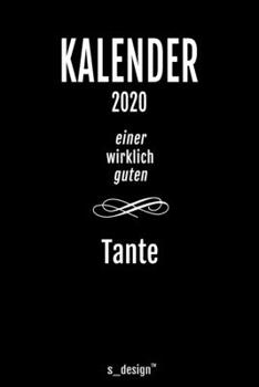 Kalender 2020 für Tanten / Tante: Wochenplaner / Tagebuch / Journal für das ganze Jahr: Platz für Notizen, Planung / Planungen / Planer, Erinnerungen und Sprüche (German Edition)