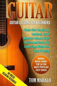Paperback Guitar: Guitar Lessons For Beginners, Simple Guide Through Easy Techniques, How T Book