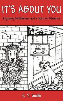 Paperback It's About You: Regaining Youthfulness and a Spirit of Adventure Book
