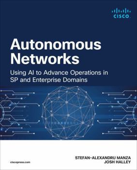 Paperback Autonomous Networks: Using AI to Advance Operations in Sp and Enterprise Domains Book