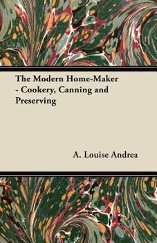 Paperback The Modern Home-Maker - Cookery, Canning and Preserving Book