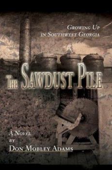 Paperback The Sawdust Pile: Growing Up in Southwest Georgia Book