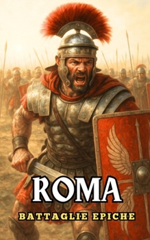 Roma : Battaglie Epiche (Italian Edition)