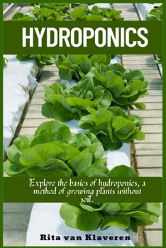 Paperback Hydroponics: Explore the basics of hydroponics, a method of growing plants without soil. Book