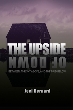 Paperback The Upside of Down: Between: The Sky Above, and the Mud Below Book