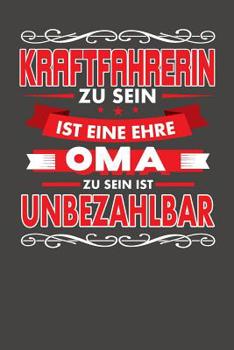 Paperback Kraftfahrerin Zu Sein Ist Eine Ehre - Oma Zu Sein Ist Unbezahlbar: Praktischer Wochenplaner für ein ganzes Jahr ohne festes Datum [German] Book