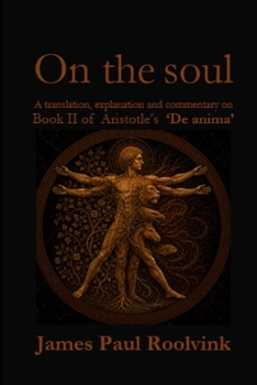 On the soul: A translation, explanation and commentary on Book II of Aristotle’s ‘De anima’