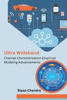 Paperback Ultra Wideband Channel Characterization Empirical Modeling Advancements Book