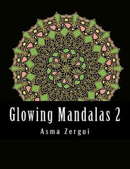 Glowing Mandalas 2 : Adult Coloring Book with Black Pages : Adult Coloring Book