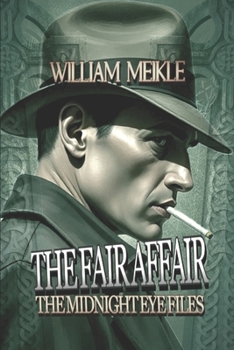 THE FAIR AFFAIR: A Midnight Eye File (The William Meikle Chapbook Collection)