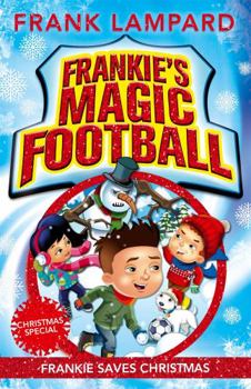 Frankie Saves Christmas - Book #8 of the Frankie's Magic Football