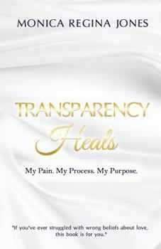 Paperback Transparency Heals: My Pain. My Purpose. My Process. Book