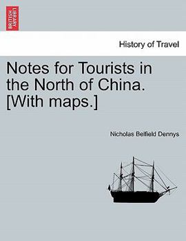 Paperback Notes for Tourists in the North of China. [With Maps.] Book