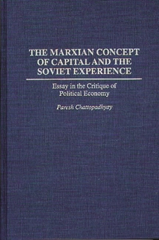 Hardcover The Marxian Concept of Capital and the Soviet Experience: Essay in the Critique of Political Economy Book