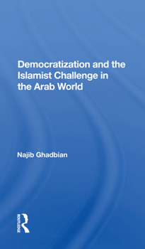 Paperback Democratization and the Islamist Challenge in the Arab World Book